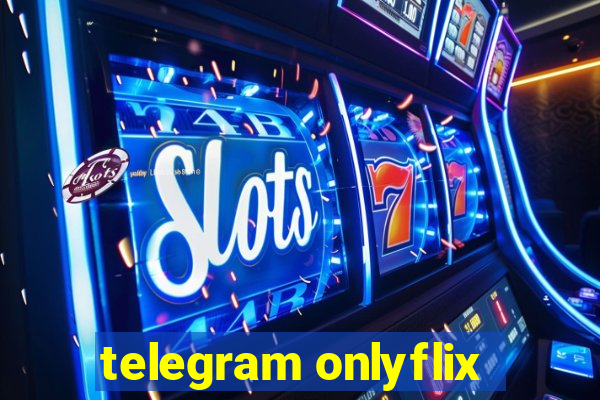 telegram onlyflix